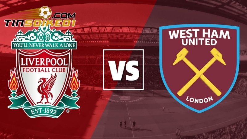 Soi kèo Liverpool vs West Ham
